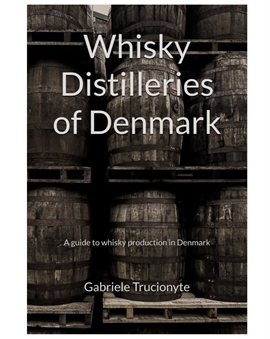Whiskydestilleries of Denmark – book by Gabriele Trucionyte